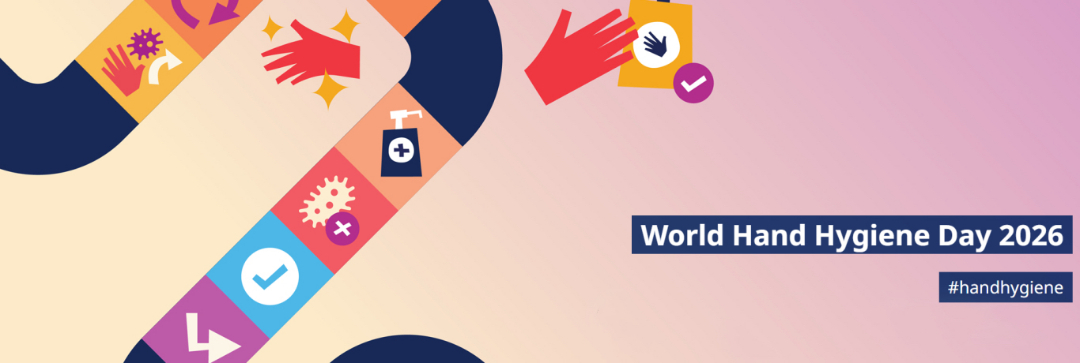 2026世界手卫生日 | 行动守护生命，从这一双手开始